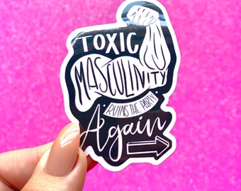 Toxic Masculinity Ruins the Party Again My Favorite Murder sticker - gift for Murderino