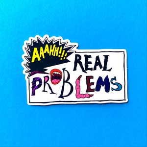 AHHH!! REAL PROBLEMS sticker