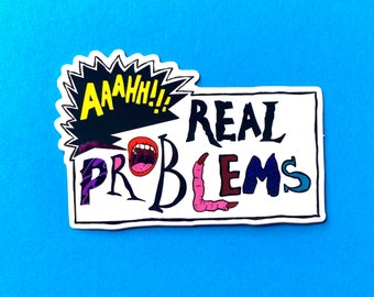 AHHH!! REAL PROBLEMS sticker