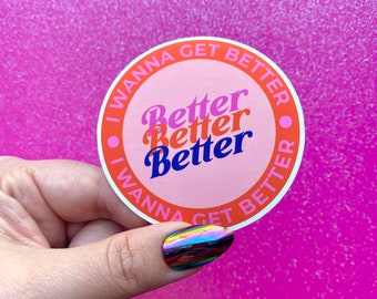 I WANNA GET BETTER Bleachers lyrics sticker