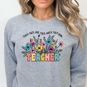Lehrer-Shirt, Lehren Sie sie, lieben Sie sie, beobachten Sie, dass sie wachsen, Geschenk für den Lehrer, Geschenk für den Lehrer, Mode für Lehrer, Wertschätzung für den Lehrer