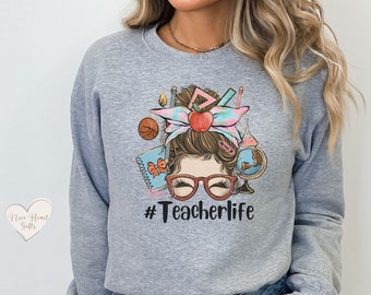 Teacher Sweatshirt, Teacher Life Shirts, Teacher Christmas Gift Ideas, Messy Bun Mom Teacher