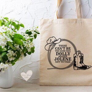 These Can&#39;t Be The Same Men Dolly Begged Jolene Not to Take Tote, Dolly Cow Girl Gift, Country Music Bag, Birthday Gift