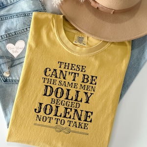 Women&#39;s T-shirt, These Can&#39;t Be The Same Men Dolly Begged Jolene Not To Take Tshirt, Funny Shirt, Dolly Cow Girl Gift, Comfort Colors Tee