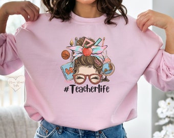 Teacher Sweatshirt, Teacher Life Shirts, Teacher Christmas Gift Ideas, Messy Bun Mom Teacher