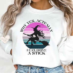 Halloween Shirt, I Can Drive a Stick Witch Sweatshirt, Halloween Shirt For Women, Witch Shirt, Mom Sweatshirt