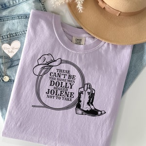 These Can&#39;t Be The Same Men Dolly Begged Jolene Not To Take Tshirt, Funny Shirt, Dolly Cow Girl Gift