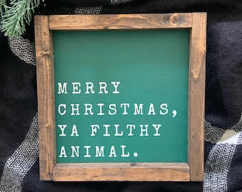 Merry Christmas, Ya Filthy Animal - Hand Painted Wood Sign with Frame - Multiple Colors - Home Alone Christmas Movie Quote Sign