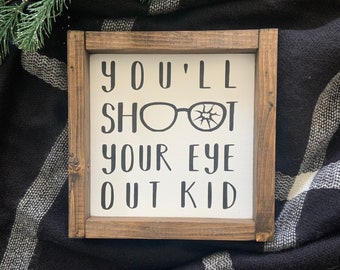 You'll Shoot Your Eye Out Kid- Hand Painted Wood Sign with Frame - Multiple Colors - A Christmas Story Funny Holiday Sign Decor