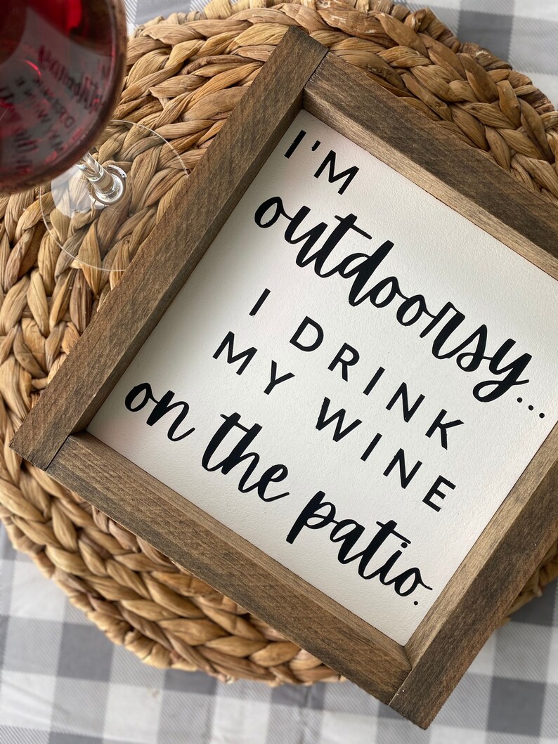 I'm Outdoorsy...I Drink My Wine on the Patio Sign Hand | Etsy