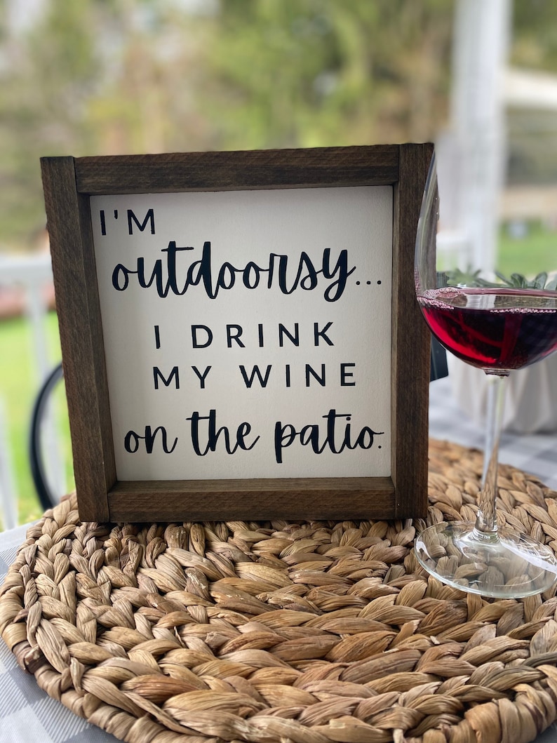 Im Outdoorsy I Drink Wine On The Patio