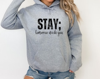 Stay Hooded Sweatshirt, Unisex Hoodie, Suicide Prevention Hoodie, Suicide Awareness Hoodie, Mental Health Awareness Clothing, Free Shipping