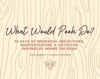 What Would Pooh Do? - A Guided Journal inspired by the 100 Acre Woods