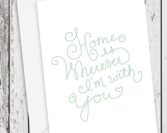 Home is Wherever I'm With You Hand Lettered Card