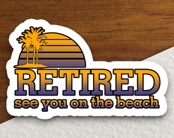 Sticker voor gepensioneerden op het strand, grappige vinylsticker voor een pensioenvakantie, cadeau voor strandliefhebbers, sticker voor gepensioneerden, tropische reis, zomerdecoratie