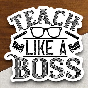 Teach Like a Boss Sticker, Teacher Sticker, Education Sticker, School Sticker, Cute Sticker