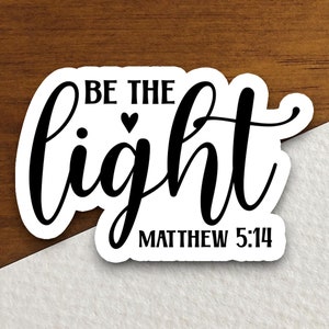 Be the light Matthew 5 14 sticker, light sticker, Religious Sticker, Faith Sticker, Worship Sticker, Christian Sticker, Scripture Sticker