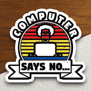 Computer Says No Sticker, Funny Computer Vinyl Decal, Office Humor Sticker, Tech Geek Gift, Programmer Gift, Laptop Sticker, Nerd Decor