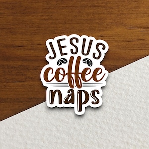 Jesus Coffee Naps sticker, Religious Sticker, Faith Sticker, Worship Sticker, Christian Sticker, Scripture Sticker