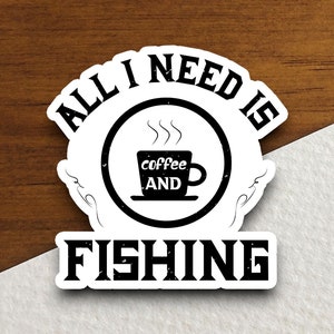 Pegatina "Todo lo que necesito es café y pesca", pegatinas divertidas, pegatina de café, cafeína, amante del café, cafetería, descafeinado, pegatina de barista