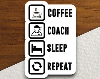 Coffee Coach Sleep Repeat Sticker, Funny Coffee Lover Vinyl Sticker, Caffeine Humor Decal, Coffee Gift, Morning Coffee Sticker, Laptop Decor