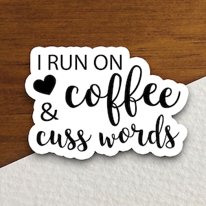 I run on coffee and cuss words sticker, Funny Stickers, Coffee Sticker, Caffeine, Coffee Lover, Cafe, Decaf, Barista Sticker