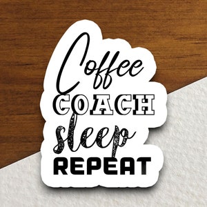 Coffee coach sleep repeat sticker, Funny Stickers, Coffee Sticker, Caffeine, Coffee Lover, Cafe, Decaf, Barista Sticker
