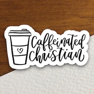 Caffeinated Christian sticker, coffee sticker, Religious Sticker, Faith Sticker, Worship Sticker, Christian Sticker, Scripture Sticker