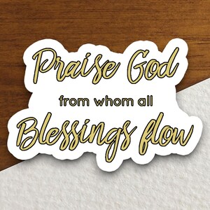 Prijs God van wie alle zegeningen sticker, religieuze sticker, geloofssticker, aanbiddingssticker, christelijke sticker, schriftsticker