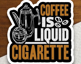 Adesivo "Café é Cigarro Líquido", Adesivos Divertidos, Adesivo de Café, Cafeína, Amante de Café, Cafeteria, Descafeinado, Adesivo de Barista