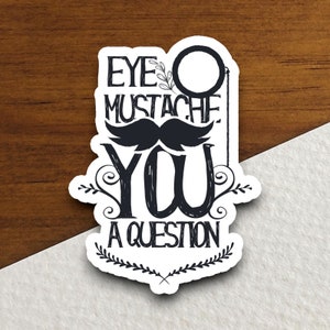 Eye Moustache You aFrage Sticker, lustige Aufkleber, Laptop Aufkleber, Wasserflasche Aufkleber, Aufkleber mit Sprüchen