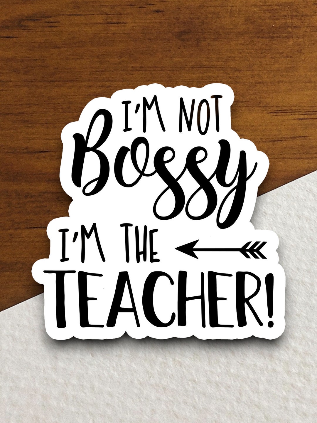 I'm Not Bossy I'm the Teacher Sticker, Back to School Sticker ...