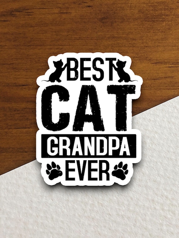 Best Cat Grandpa Ever Sticker | Funny Cat Lover Decal | Cat Dad Grandpa Gift | Pet Owner Sticker | Cute Cat Humor Gift | Funny Cat Sticker