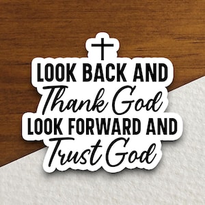 Look back and thank God look forward and trust God sticker, Religious Sticker, Faith Sticker , Christian Sticker