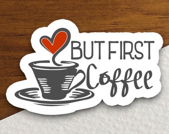 But First Coffee Sticker, Funny Caffeine Lover Decal, Barista Gift