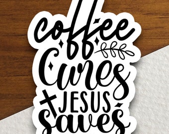 Pegatina "El café cura a Jesús y salva", pegatina de café, pegatina de Jesús, pegatina religiosa, pegatina de fe, pegatina de adoración, pegatina cristiana