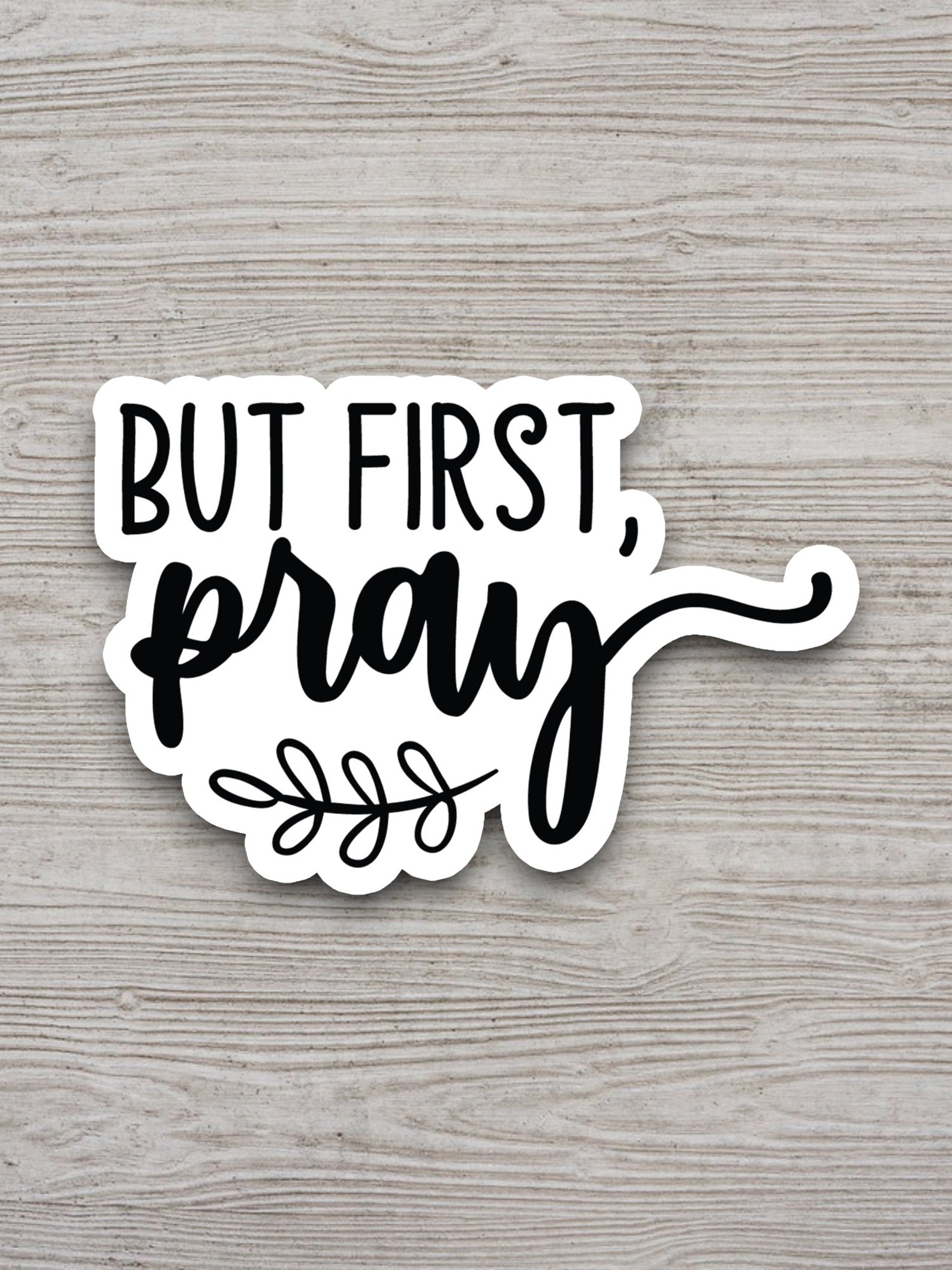 But First Pray Sticker, Religious Sticker, Faith Sticker, Worship ...