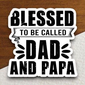Gesegnet, Dad und Papa genannt zu werden Aufkleber, Papa Aufkleber, gesegneter Aufkleber, religiöser Aufkleber, Glaube Aufkleber, Anbetung Aufkleber, Glaube Aufkleber