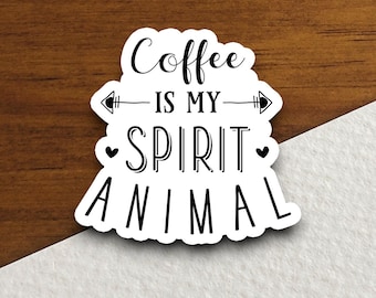 Coffee Is My Spirit Animal Sticker, Funny Coffee Lover Vinyl Sticker, Caffeine Humor Decal, Coffee Gift, Barista Sticker, Laptop Decor