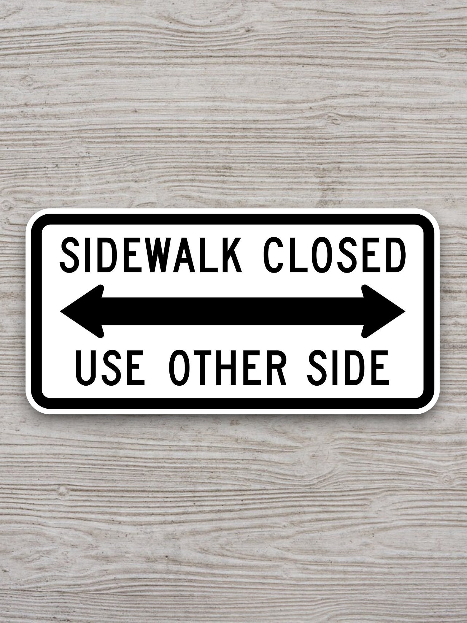 Sidewalk Closed Use Other Side Road Sign Stickers, Traffic