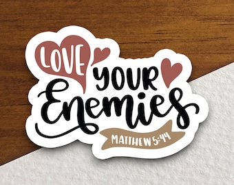 Love Your Enemies Sticker, Matthew 5:44 Bible Verse Vinyl Decal, Christian Faith Gift, Jesus Scripture Sticker, Religious Love Decor