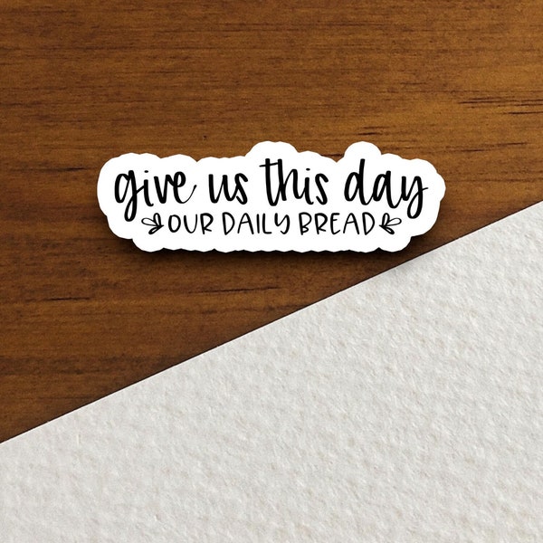 Give us this day our daily bread sticker, Christian stickers, planner stickers, laptop decal, bible journaling, faith sticker, Christian