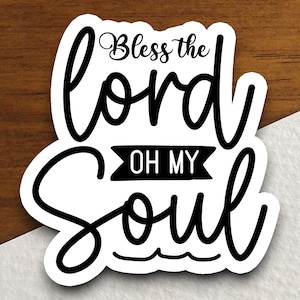 Bless the Lord of My Soul Aufkleber, religiöser Aufkleber, gesegneter Aufkleber, Liebesaufkleber, Glaubensaufkleber, Anbetung Aufkleber, christlicher Aufkleber