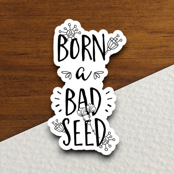 Born a Bad Seed sticker, souvenir travel sticker, road sign decor, travel gift, planner sticker, laptop decal