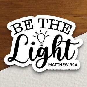 Be the Light Matthew 5 14 sticker, light sticker, Religious Sticker, Faith Sticker, Worship Sticker, Christian Sticker, Scripture Sticker
