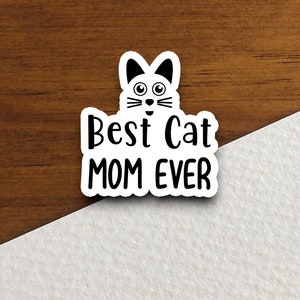 Best cat mom ever cat sticker, Funny Animal Sticker For Laptop, Water Bottle, Hydro flask, Phone, Computer, Gift, Pet Sticker