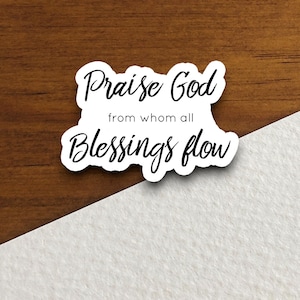 Prijs God van wie alle zegeningen sticker, religieuze sticker, geloofssticker, aanbiddingssticker, christelijke sticker, schriftsticker