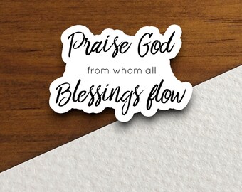Alabado sea Dios, de quien provienen todas las bendiciones, pegatina religiosa, pegatina de fe, pegatina de adoración, pegatina cristiana, pegatina de las Escrituras
