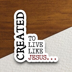 Created to live like Jesus sticker, Jesus Christ sticker, Religious Sticker, Faith Sticker, Worship Sticker, Christian Sticker