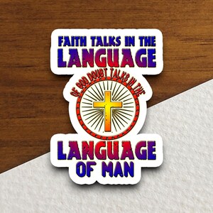 Faith talks in the language of God sticker, Religious Sticker, Faith Sticker, Worship Sticker, Christian Sticker, Scripture Sticker